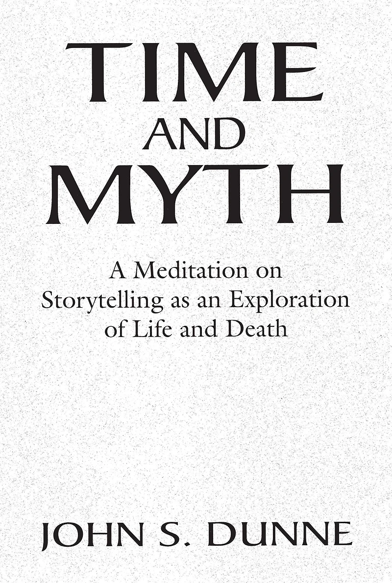 Time and Myth: A Meditation on Storytelling as an Exploration of Life Death