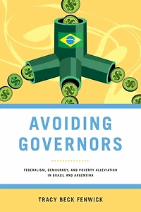 Avoiding Governors: Federalism, Democracy, and Poverty Alleviation Brazil Argentina