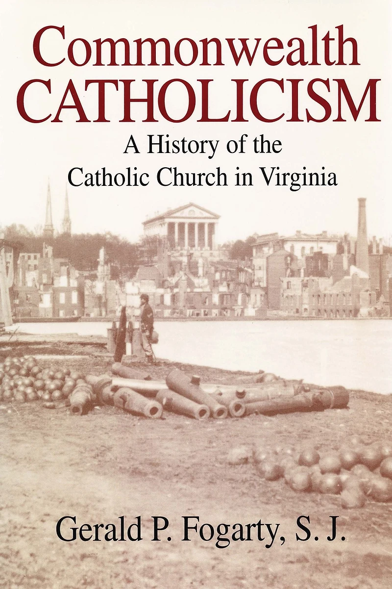 Commonwealth Catholicism: A History of the Catholic Church Virginia
