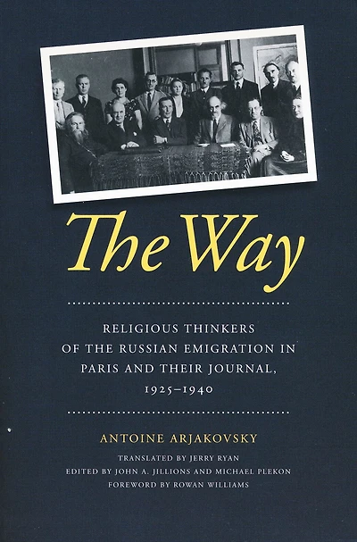 the Way: Religious Thinkers of Russian Emigration Paris and Their Journal, 1925-1940