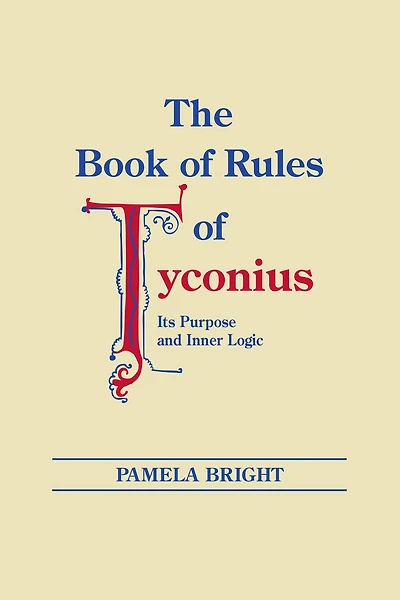 Book of Rules Tyconius, The: Its Purpose and Inner Logic