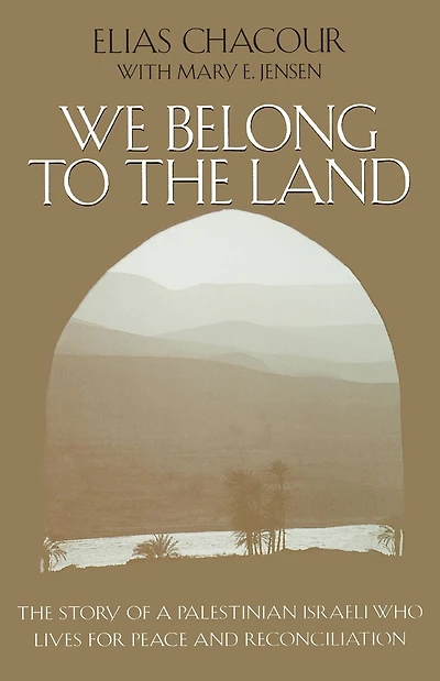 We Belong to The Land: Story of a Palestinian Israeli Who Lives for Peace and Reconciliation