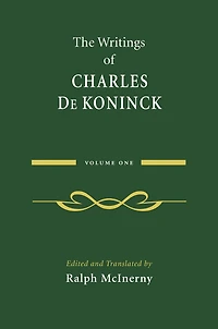 The Writings of Charles De Koninck: Volume 1