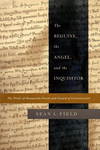 The Beguine, Angel, and Inquisitor: Trials of Marguerite Porete Guiard Cressonessart