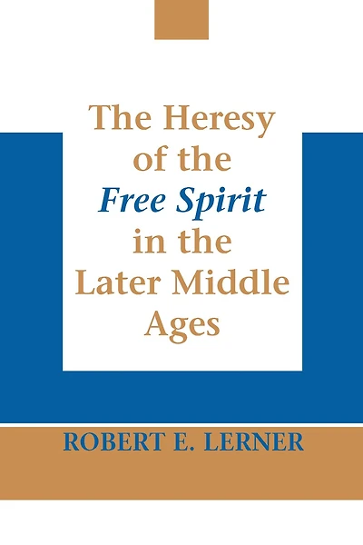 the Heresy of Free Spirit Later Middle Ages