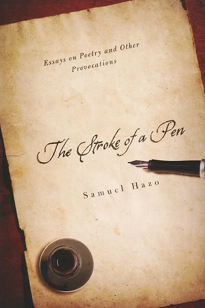 The Stroke of a Pen: Essays on Poetry and Other Provocations