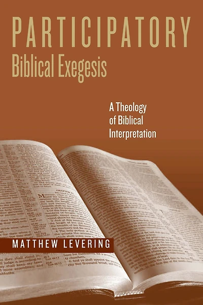 Participatory Biblical Exegesis: A Theology of Interpretation