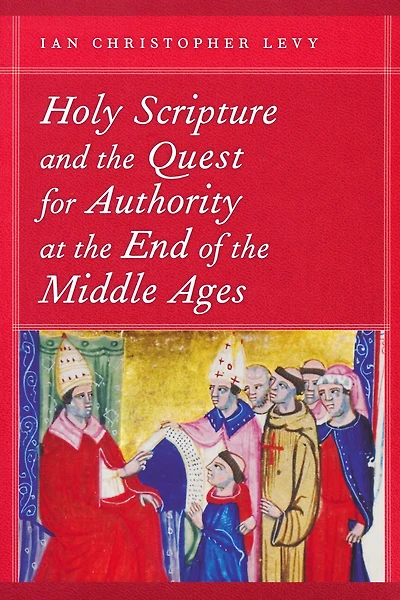 Holy Scripture and the Quest for Authority at End of Middle Ages