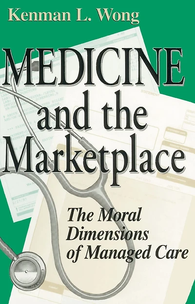 Medicine and The Marketplace: Moral Dimensions of Managed Care