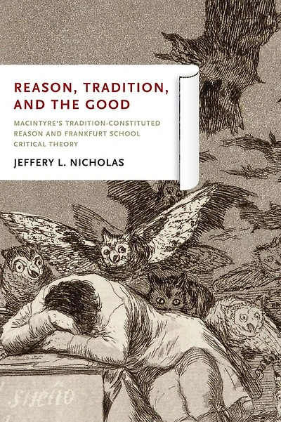 Reason, Tradition, and the Good: MacIntyre's Tradition-Constituted Reason Frankfurt School Critical Theory