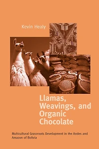 Llamas, Weavings, and Organic Chocolate: Multicultural Grassroots Development the Andes Amazon of Bolivia