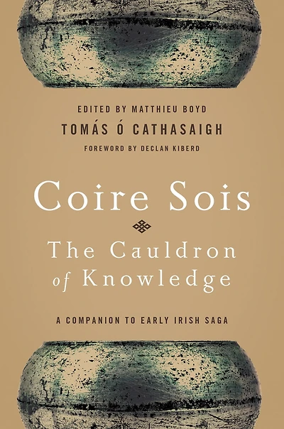 Coire Sois, The Cauldron of Knowledge: A Companion to Early Irish Saga