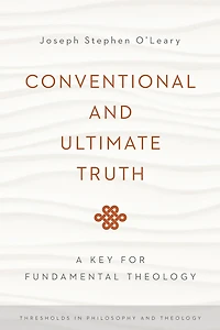 Conventional and Ultimate Truth: A Key for Fundamental Theology