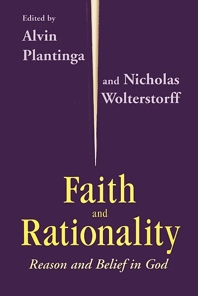 Faith and Rationality: Reason Belief God