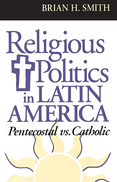 Religious Politics Latin America, Pentecostal vs. Catholic