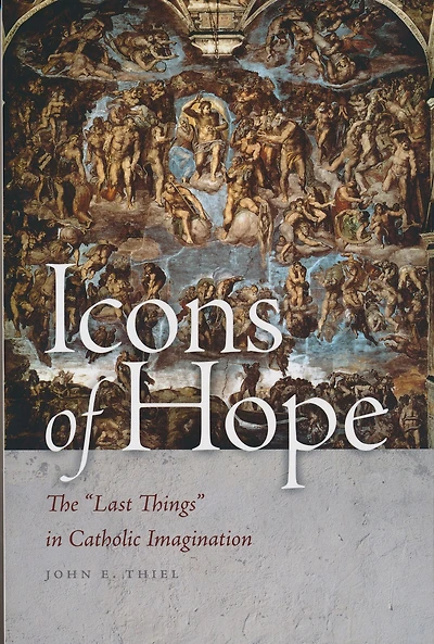 Icons of Hope: The "Last Things" Catholic Imagination