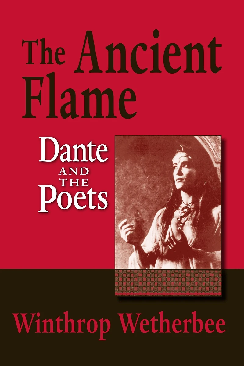 the Ancient Flame: Dante and Poets