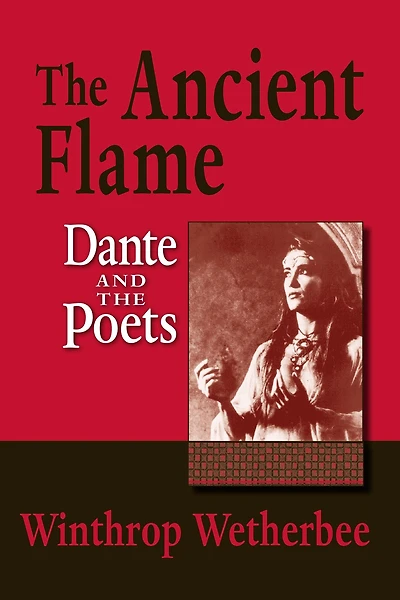 the Ancient Flame: Dante and Poets