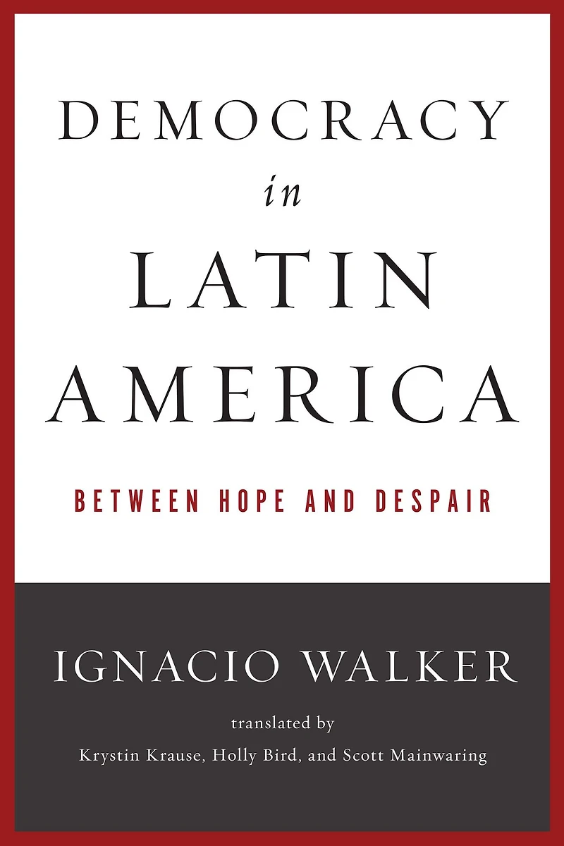 Democracy Latin America: Between Hope and Despair