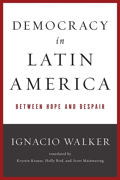 Democracy Latin America: Between Hope and Despair