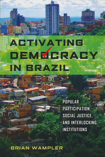 Activating Democracy Brazil: Popular Participation, Social Justice, and Interlocking Institutions