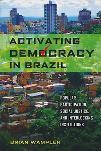 Activating Democracy Brazil: Popular Participation, Social Justice, and Interlocking Institutions