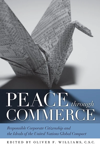 Peace through Commerce: Responsible Corporate Citizenship and the Ideals of United Nations Global Compact