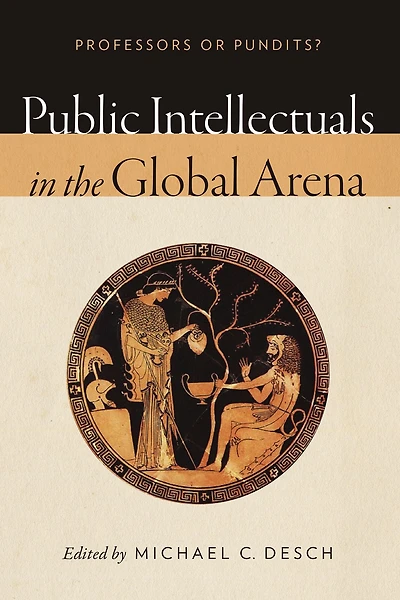 Public Intellectuals the Global Arena: Professors or Pundits?