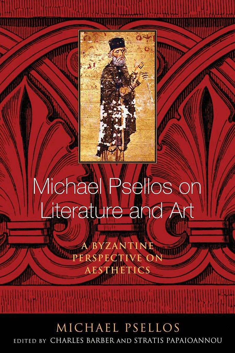 Michael Psellos on Literature and Art: A Byzantine Perspective Aesthetics