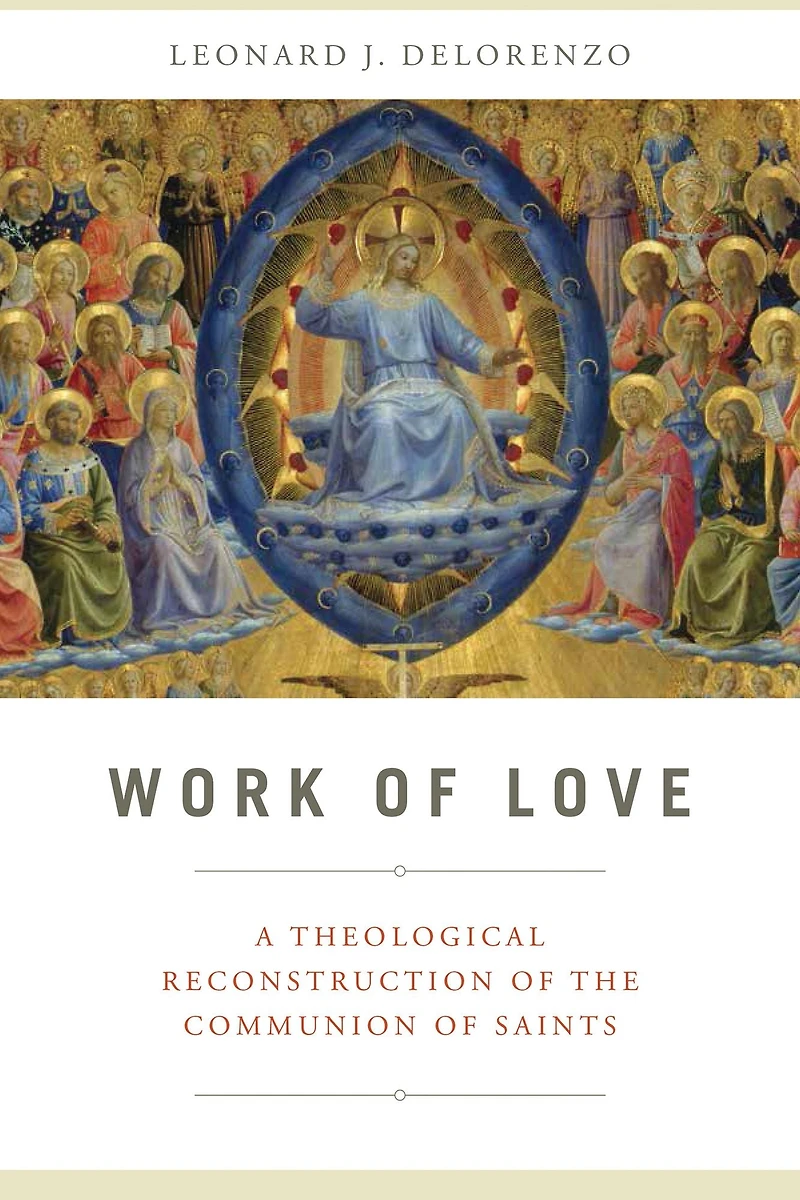 Work of Love: A Theological Reconstruction the Communion Saints