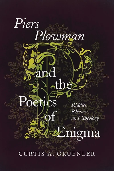 Piers Plowman and the Poetics of Enigma: Riddles, Rhetoric, Theology