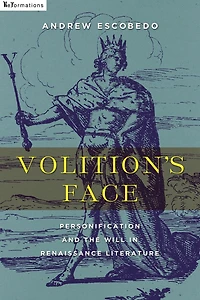 Volition's Face: Personification and the Will Renaissance Literature