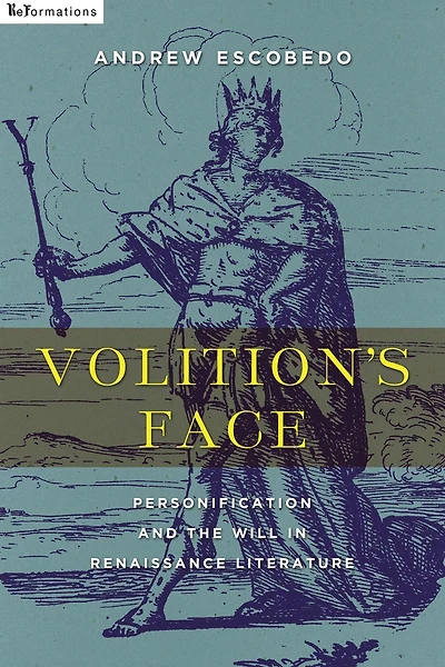 Volition's Face: Personification and the Will Renaissance Literature