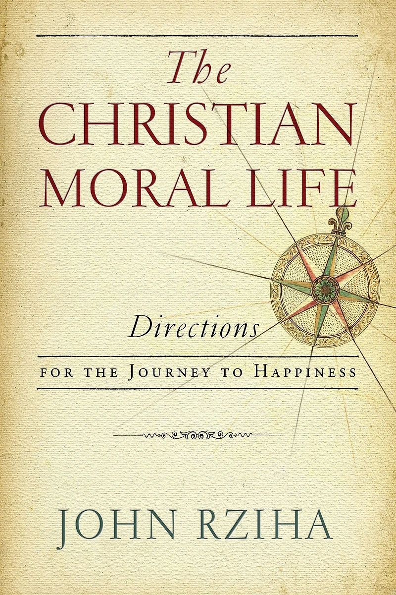 the Christian Moral Life: Directions for Journey to Happiness
