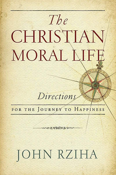 the Christian Moral Life: Directions for Journey to Happiness