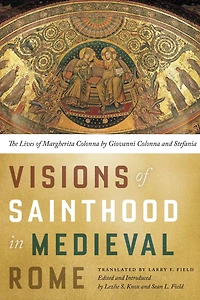 Visions of Sainthood Medieval Rome: The Lives Margherita Colonna by Giovanni and Stefania