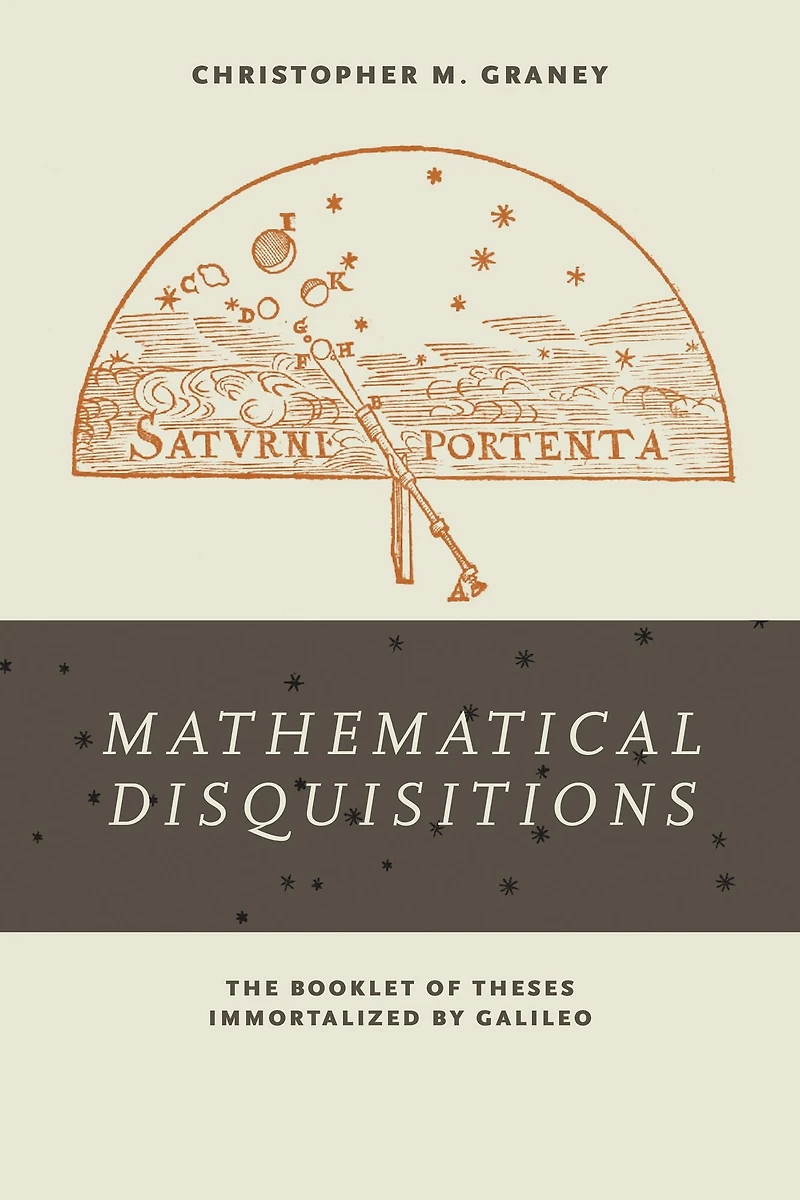 "Mathematical Disquisitions": The Booklet of Theses Immortalized by Galileo