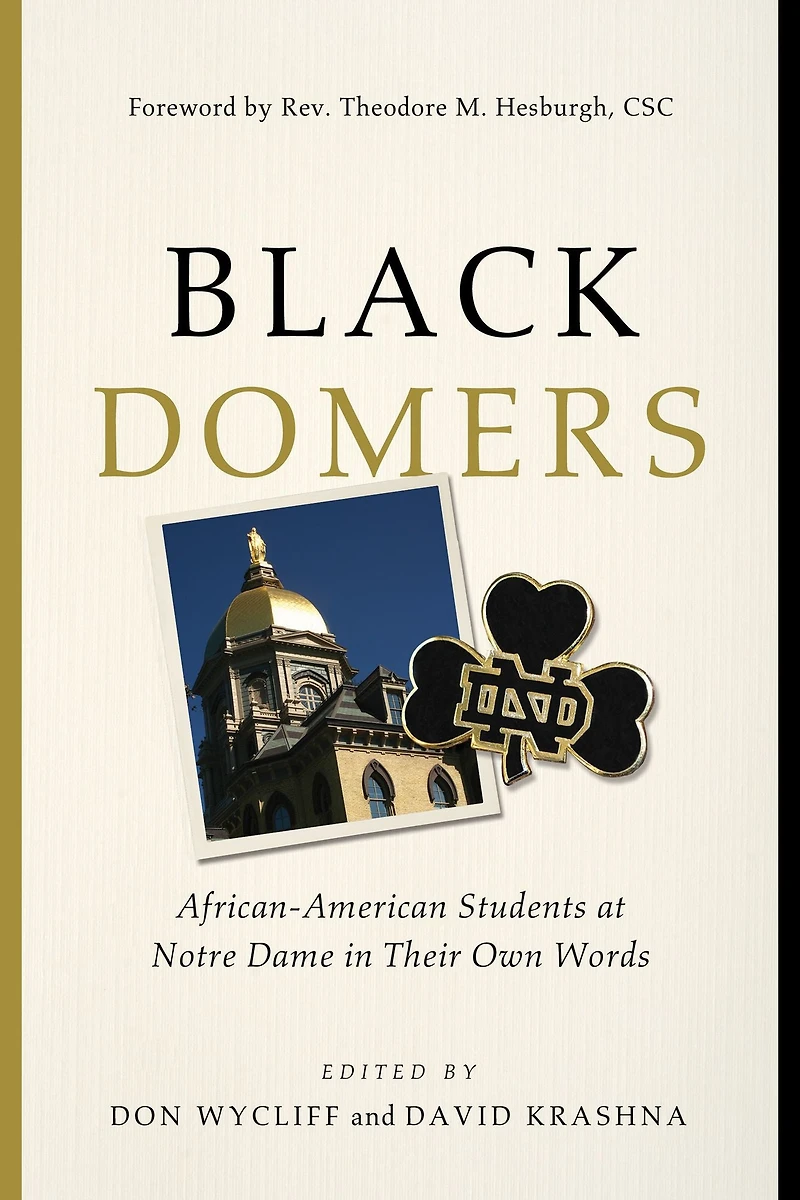 Black Domers: African-American Students at Notre Dame Their Own Words