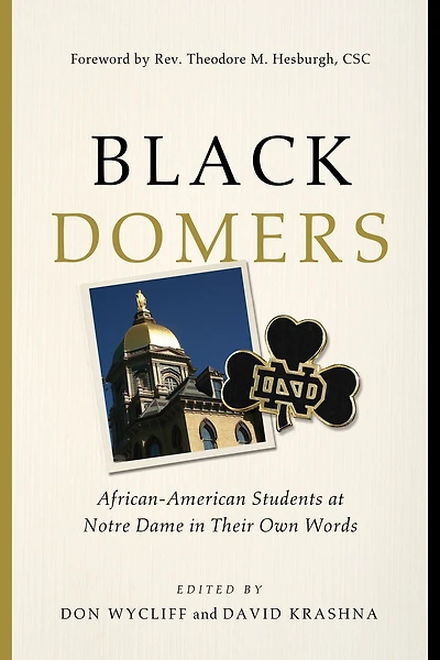 Black Domers: African-American Students at Notre Dame Their Own Words