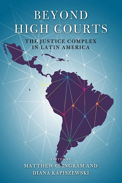 Beyond High Courts: The Justice Complex Latin America