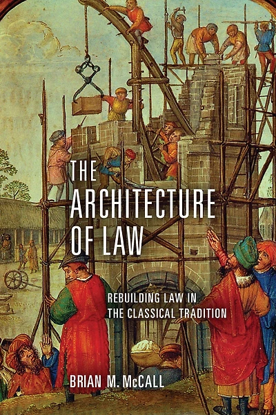 the Architecture of Law: Rebuilding Law Classical Tradition