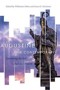 Augustine Our Contemporary: Examining the Self Past and Present