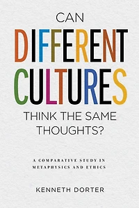 Can Different Cultures Think the Same Thoughts?: A Comparative Study Metaphysics and Ethics