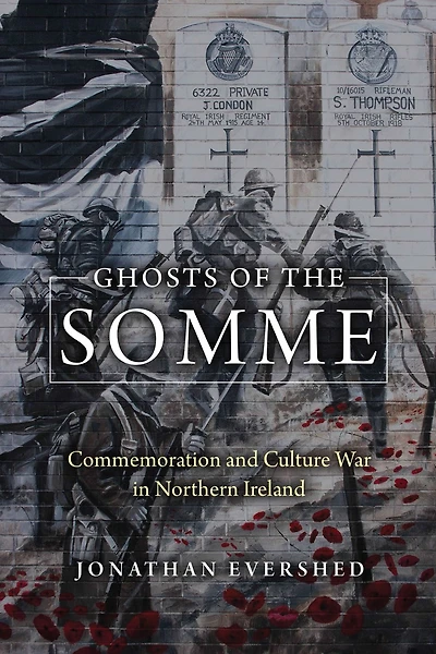 Ghosts of the Somme: Commemoration and Culture War Northern Ireland