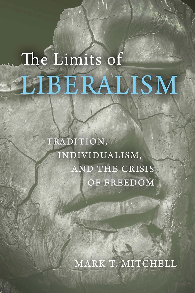 the Limits of Liberalism: Tradition, Individualism, and Crisis Freedom