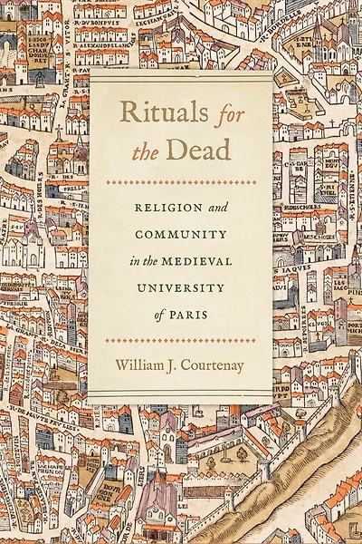 Rituals for the Dead: Religion and Community Medieval University of Paris