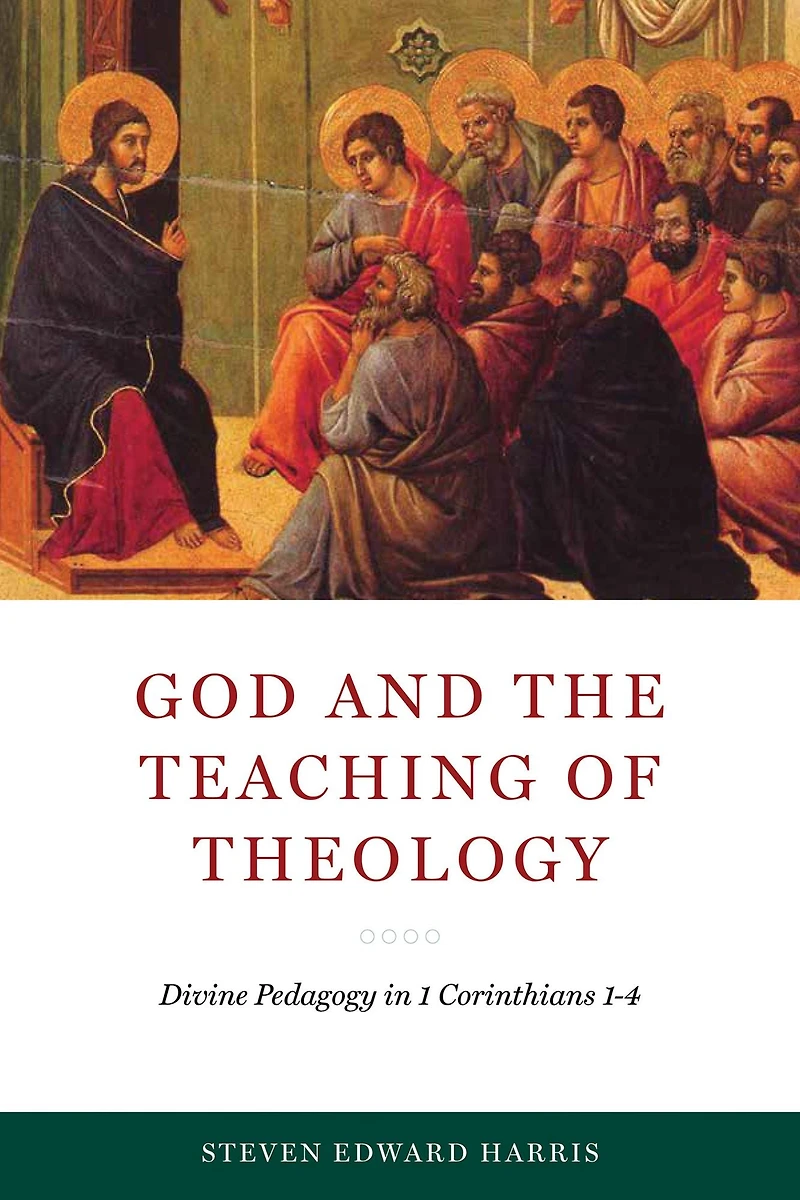 God and the Teaching of Theology: Divine Pedagogy 1 Corinthians 1-4