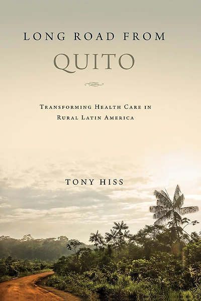 Long Road from Quito: Transforming Health Care Rural Latin America