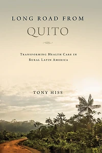 Long Road from Quito: Transforming Health Care Rural Latin America
