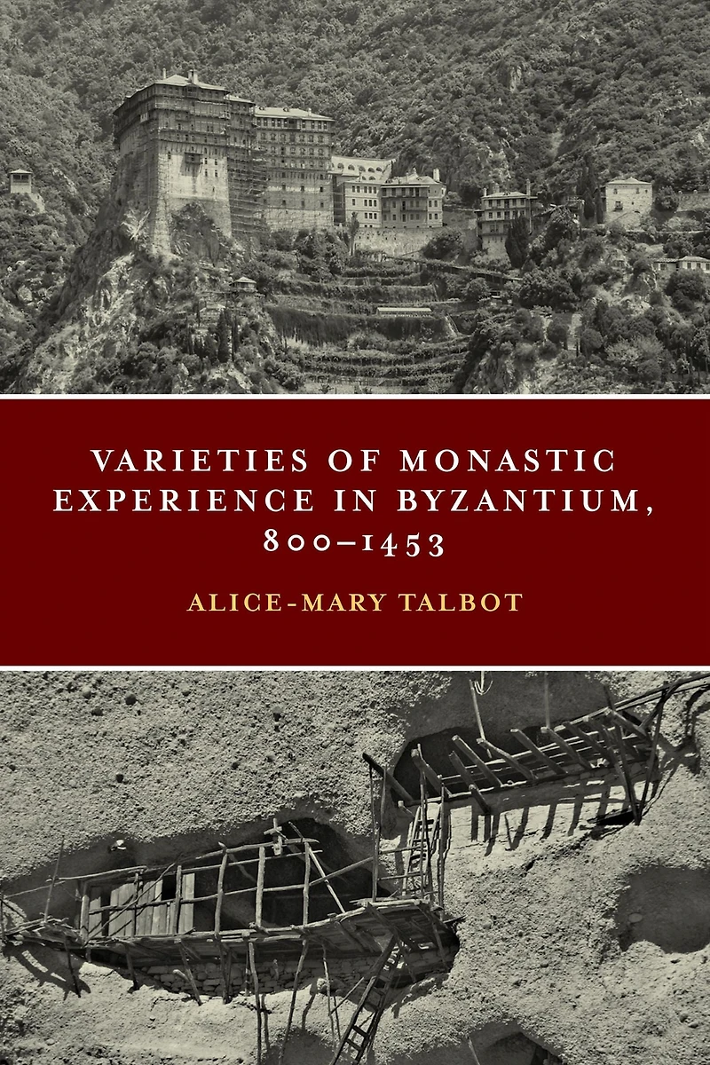 Varieties of Monastic Experience Byzantium, 800-1453